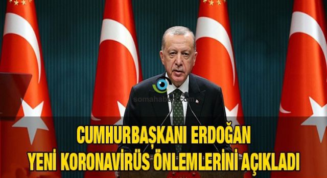 Cumhurbaşkanı Erdoğan yeni koronavirüs önlemlerini açıkladı