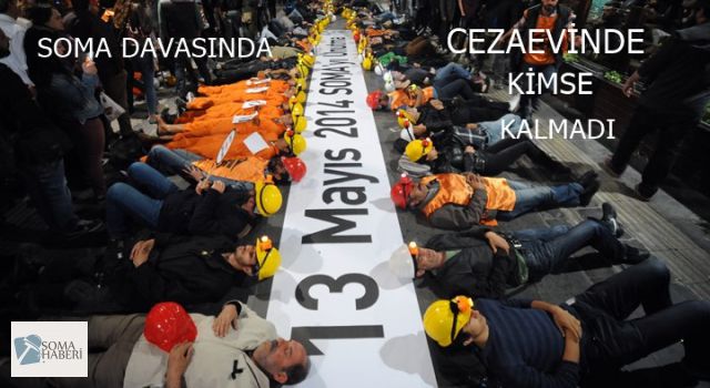 Soma 301 Davasında Cezaevinde Kimse Kalmadı