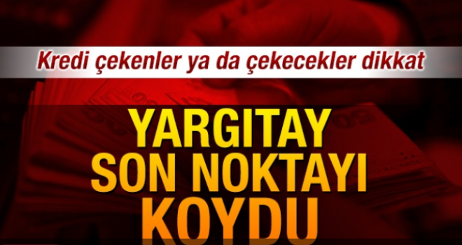 Yargıtay, kredi masrafında son noktayı koydu