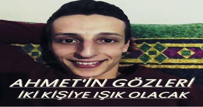 Ahmet'in Gözleri İki Kişiye Işık Olacak