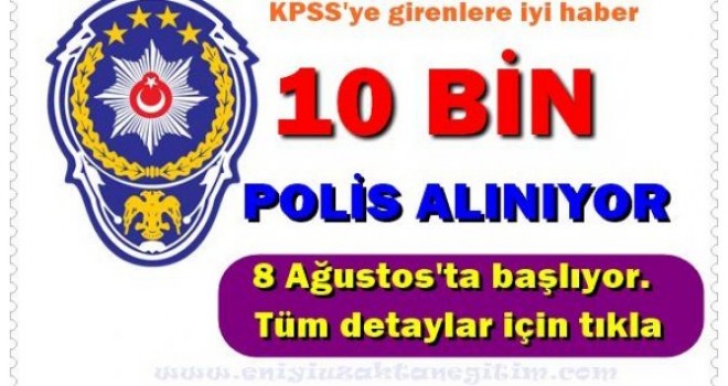 Emniyet Genel Müdürlüğü: 10 bin polis alınacak