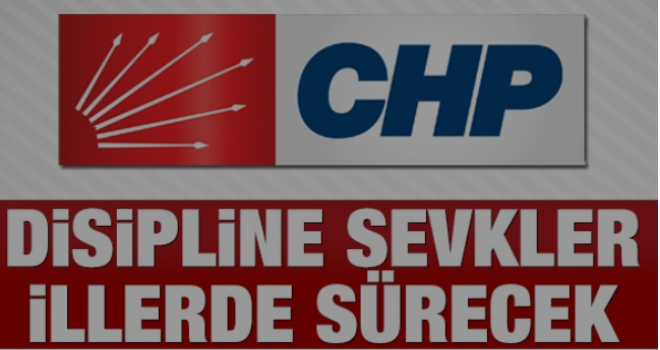 CHP'de Disipline Sevkler İllerde Sürecek