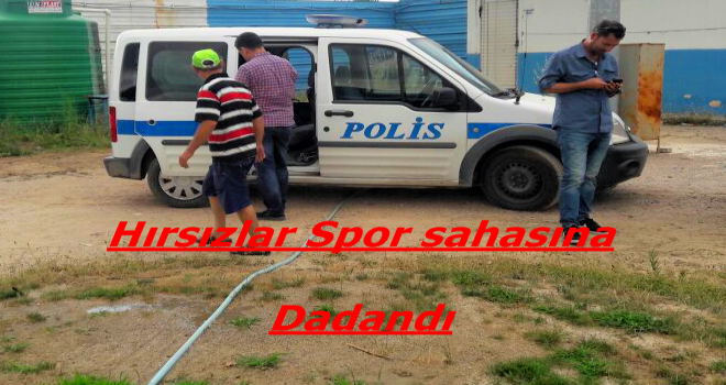 Hırsızlar Spor Sahasına Dadandı.