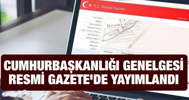 Cumhurbaşkanlığı Genelgesi Resmi Gazete'de yayımlandı