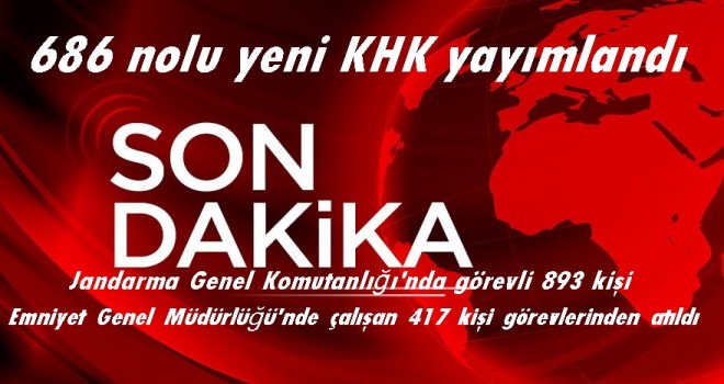 686 nolu yeni KHK yayımlandı (Son KHK)