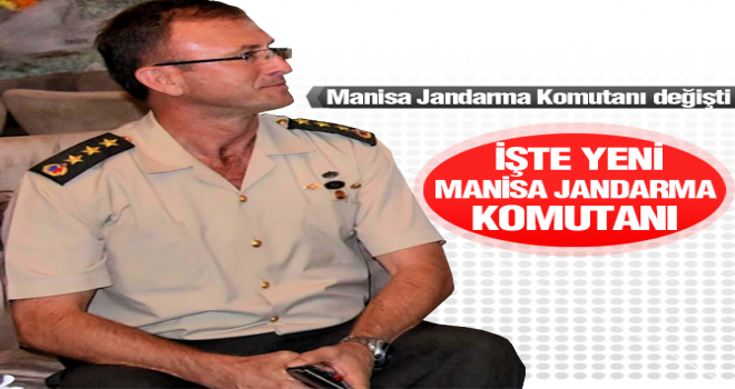 Manisa Jandarma Komutanı Değişti