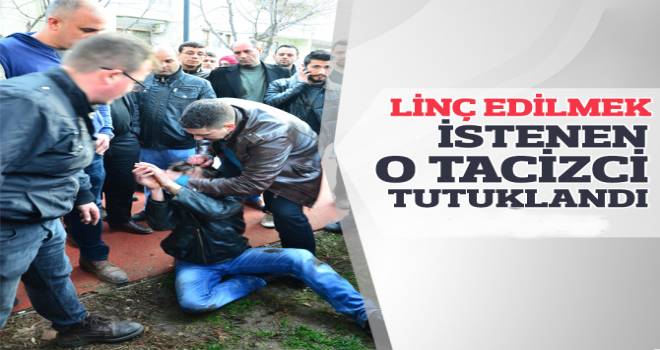 Linç edilmek istenen taciz şüphelisi tutuklandı