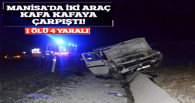 Manisa’da trafik kazası: 1 ölü,