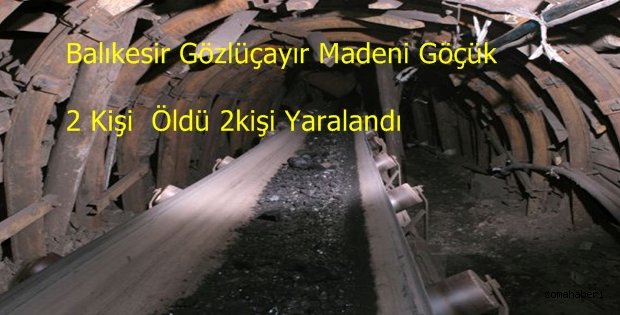 Balıkesir Gözlüçayır Maden Kazası 2 Kişi Öldü