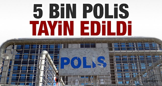 Beşbin Polis Tayin Edildi