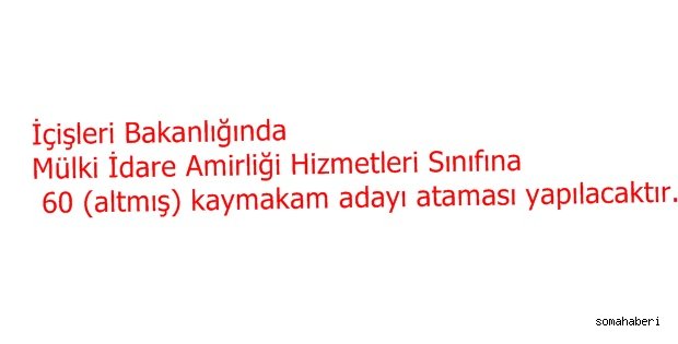 İçişleri Bakanlığında Mülki İdare Amirliği Hizmetleri Sınıfına 60 (altmış) kaymakam adayı ataması yapılacaktır.