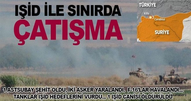 İŞİD ateş açtı: 1 astsubay şehit, 2 asker yaralı