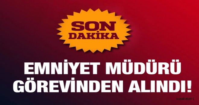 Manisa Emniyet Müdürü Görevden Alındı