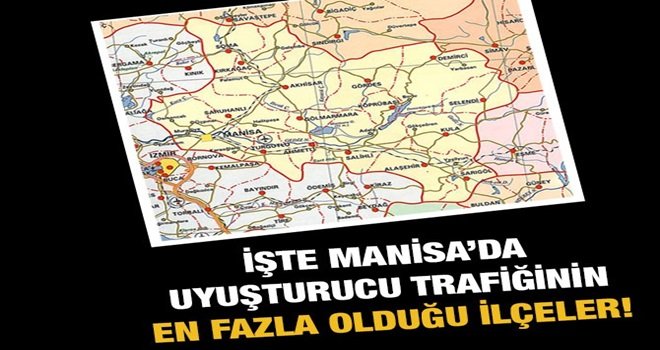 Manisada Uyuşturucu Trafiği En Fazla olan İlçeler