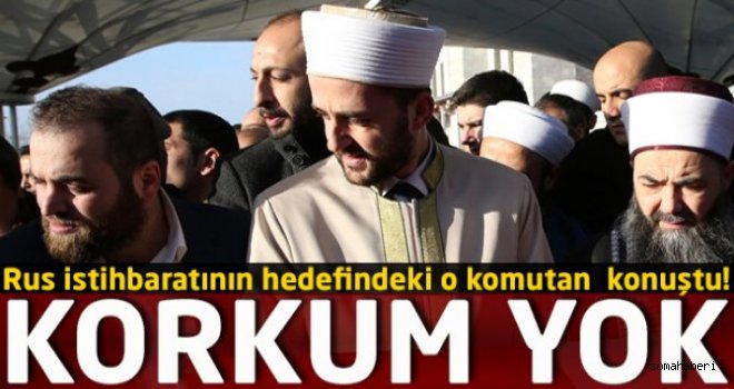 Rusların hedefindeki komutan konuştu