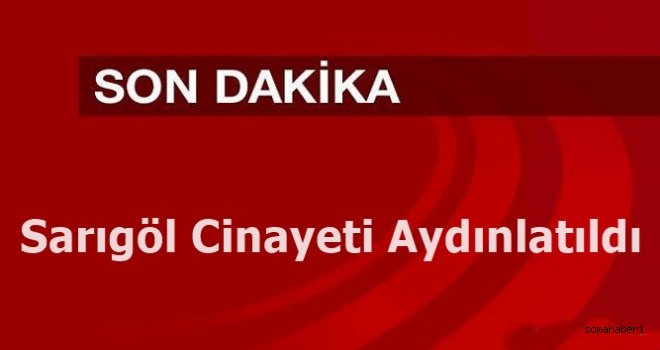 Sarıgöl Cinayeti Aydınlatıldı