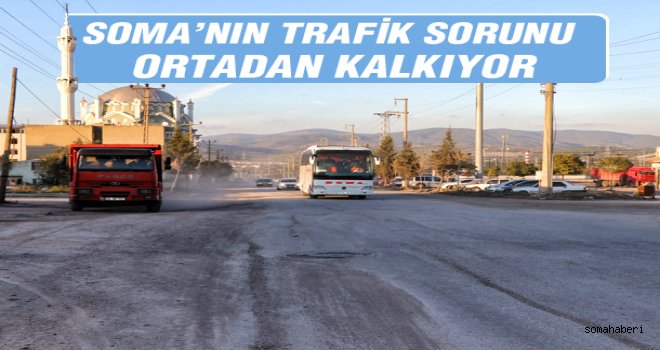 Soma’da Trafik Sorunu Ortadan Kalkacak 