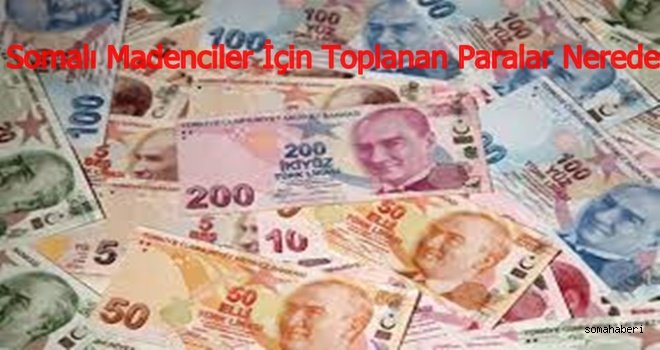 Somalı Madenciler İçin Toplanan Paralar Nerede